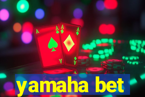 yamaha bet